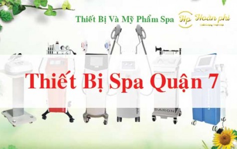 Thiết Bị Spa Quận 7 Uy Tín Giá Rẻ Chất Lượng