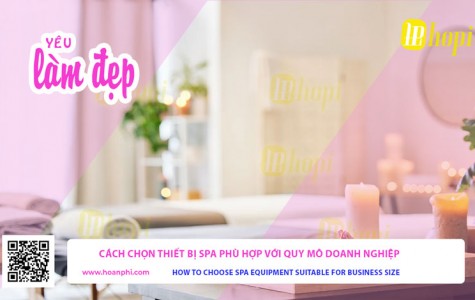 Cách Chọn Thiết Bị Spa Phù Hợp Với Quy Mô Doanh Nghiệp