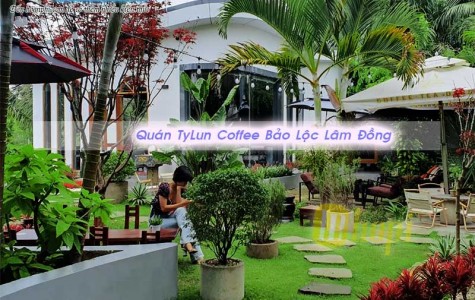 Review Quán TYLUN Coffee Bảo Lộc Lâm Đồng