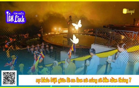 Sự Khác Biệt Giữa Lễ Vu Lan Và Cúng Cô Hồn Rằm Tháng 7