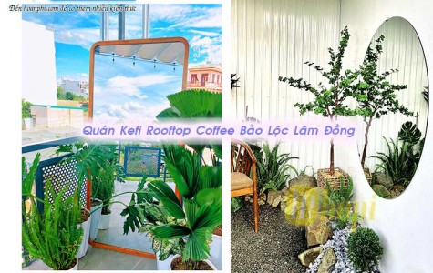 Review Quán Kefi Rooftop Coffee Bảo Lộc Lâm Đồng