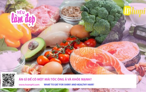 Ăn Gì Để Có Một Mái Tóc Óng Ả Và Khỏe Mạnh?