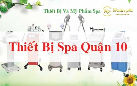 Thiết Bị Spa Quận 10 Uy Tín Giá Rẻ Chất Lượng