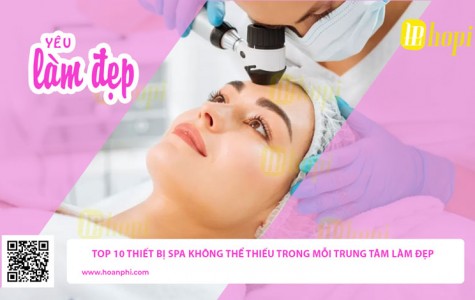 Top 10 Thiết Bị Spa Không Thể Thiếu Trong Mỗi Trung...