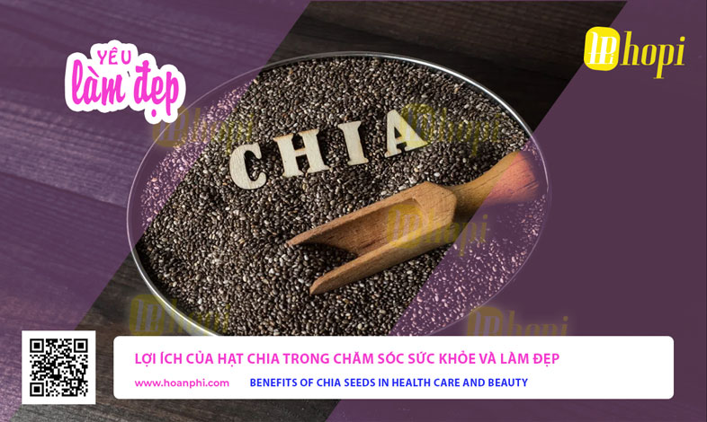 Lợi Ích Của Hạt Chia Trong Chăm Sóc Sức Khỏe Và Làm Đẹp