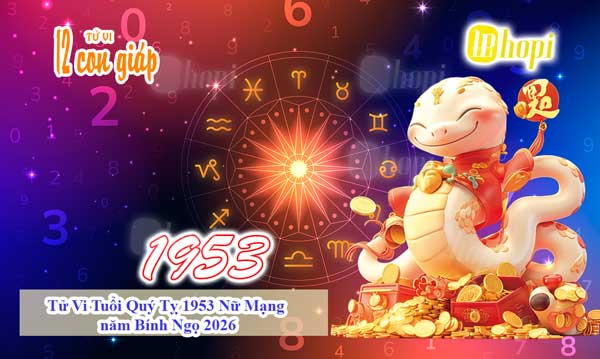 Tử Vi Tuổi Quý Tỵ 1953 Nữ Mạng năm Bính Ngọ 2026